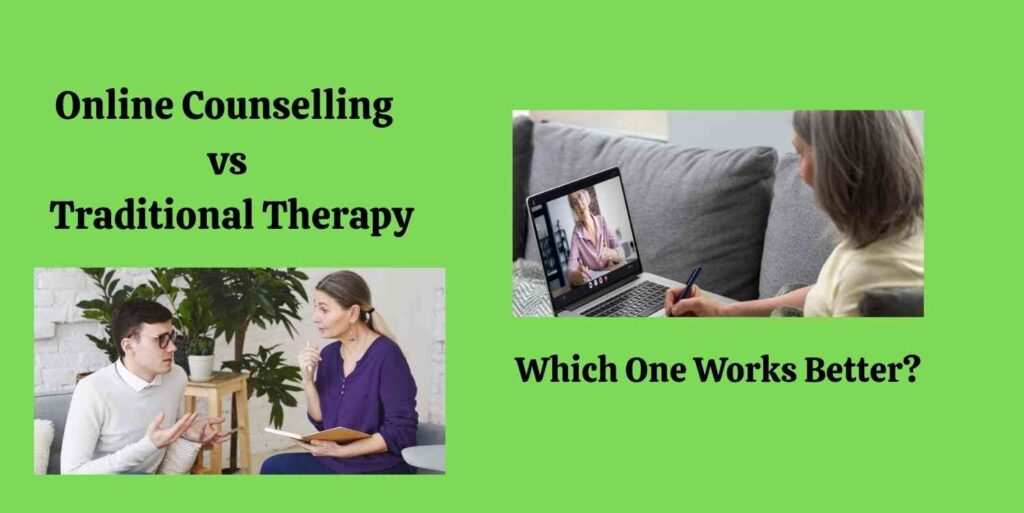 OnlineCounsellingvsTraditionalTherapyWhichOneWorksBetter